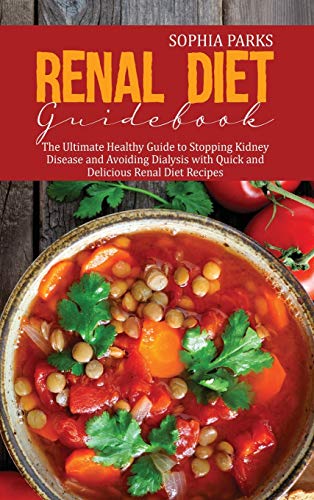 Beispielbild fr Renal Diet Guidebook: The Ultimate Healthy Guide to Stopping Kidney Disease and Avoiding Dialysis with Quick and Delicious Renal Diet Recipe zum Verkauf von ThriftBooks-Atlanta