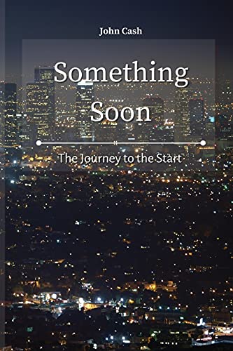 Stock image for Something Soon: The Journey to the Start for sale by Lucky's Textbooks