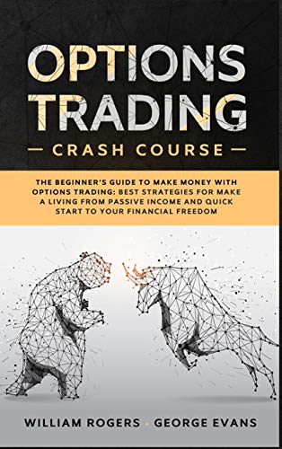 Beispielbild fr Options Trading Crash Course: The Beginner's Guide to Make Money with Options Trading: Best Strategies for Make a Living from Passive Income and Qui zum Verkauf von ThriftBooks-Atlanta