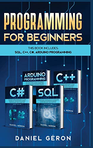 9781801944083: Computer Programming for Beginners: This Book Includes: SQL, C++, C#, Arduino Programming