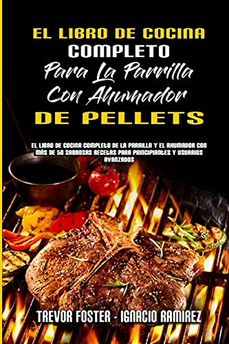 Stock image for El Libro De Cocina Completo Para La Parrilla Con Ahumador De Pellets -Language: spanish for sale by GreatBookPrices