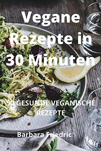 Beispielbild fr Vegane Rezepte in 30 Minuten zum Verkauf von WorldofBooks
