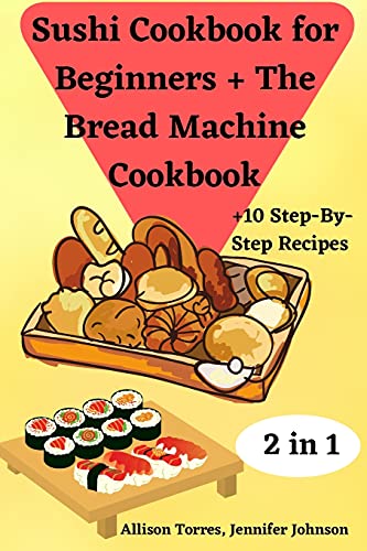 9781801976527: Sushi Cookbook for Beginners + The Bread Machine Cookbook