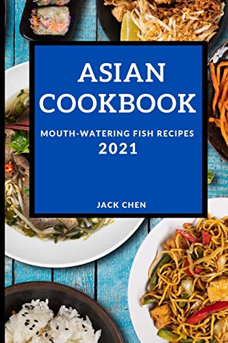 Imagen de archivo de Asian Cookbook 2021: Mouth-Watering Fish Recipes a la venta por ThriftBooks-Atlanta