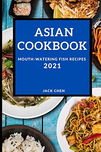 Stock image for Asian Cookbook 2021: Mouth-Watering Fish Recipes for sale by ThriftBooks-Atlanta