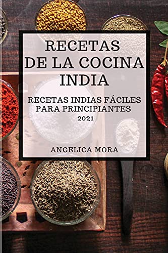 Imagen de archivo de RECETAS DE LA COCINA INDIA 2021 (INDIAN COOKBOOK SPANISH EDITION): RECETAS INDIAS FCILES PARA PRINCIPIANTES a la venta por medimops