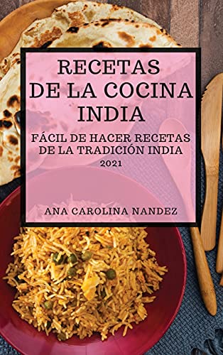 Imagen de archivo de Recetas de la Cocina India 2021 (Indian Cookbook Spanish Edition): F?cil de Hacer Recetas de la Tradici?n India a la venta por ThriftBooks-Atlanta