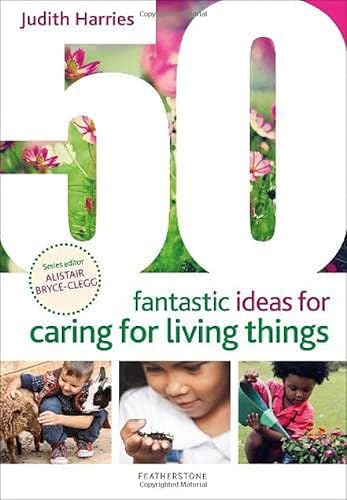 Beispielbild fr 50 Fantastic Ideas for Caring for Living Things zum Verkauf von Blackwell's