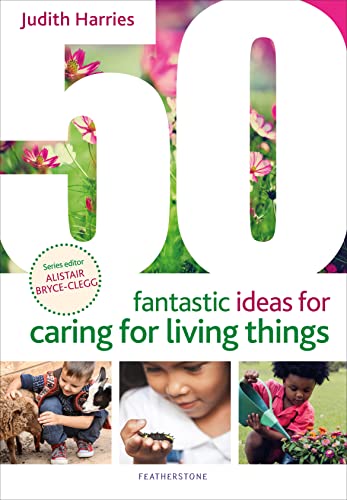 Stock image for 50 Fantastic Ideas for Caring for Living Things for sale by Blackwell's