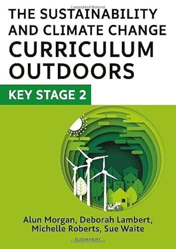 Stock image for The Sustainability And Climate Change Curriculum Outdoors: Key Stage 2 for sale by GreatBookPrices