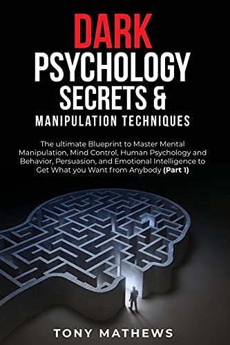 9781802001228: Dark Psychology Secrets & Manipulation Techniques: 2 Books in 1: The ultimate Blueprint to Master Mental Manipulation, Mind Control, Human Psychology ... Get What you Want from Anybody (Part 1 and 2)