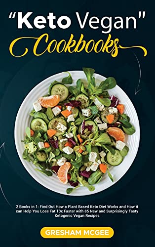 Beispielbild fr Keto Vegan Cookbooks : 2 Books in 1: Find Out How a Plant Based Keto Diet Works and How it can Help You Lose Fat 10x Faster with 85 New and Surprisingly Tasty Ketogenic Vegan Recipes zum Verkauf von Buchpark