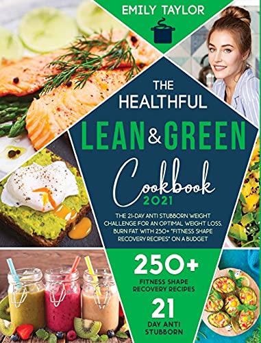 Stock image for The Healthful Lean and Green Cookbook: The 21-Day anti stubborn weight challenge for an Optimal Weight Loss. Burn Fat with 250+ Fitness Shape Recovery Recipes On a Budget for sale by Big River Books
