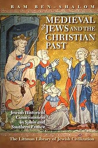 Stock image for Medieval Jews and the Christian Past   Jewish Historical Consciousness in Spain and Southern France for sale by Revaluation Books