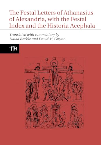 Imagen de archivo de The Festal Letters of Athanasius of Alexandria, With the Festal Index and the Historia Acephala a la venta por Blackwell's