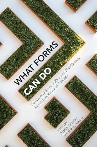 9781802077407: What Forms Can Do: The Work of Form in 20th- and 21st- Century French Literature and Thought: 69 (Contemporary French and Francophone Cultures)