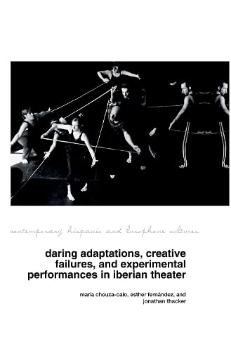 9781802078015: Daring Adaptations, Creative Failures and Experimental Performances in Iberian Theatre: 26 (Contemporary Hispanic and Lusophone Cultures)