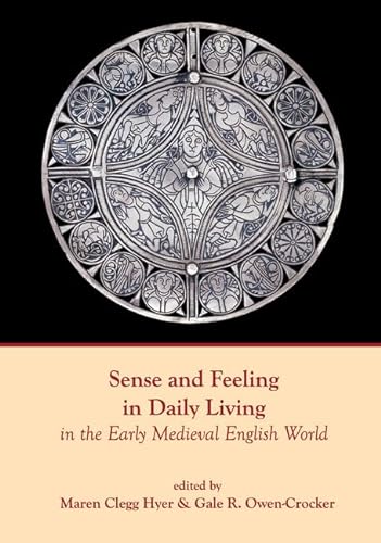 Beispielbild fr Sense and Feeling in Daily Living in the Early Medieval English World zum Verkauf von GreatBookPrices