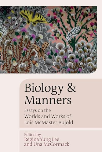 Stock image for Biology and Manners: Essays on the Worlds and Works of Lois McMaster Bujold (Liverpool Science Fiction Texts and Studies, 64) for sale by SecondSale