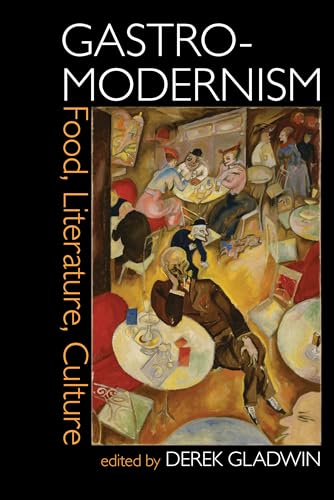 Stock image for Gastro-Modernism: Food, Literature, Culture for sale by Blackwell's