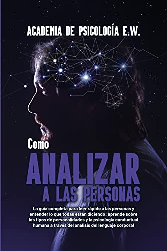 Beispielbild fr C mo analizar a las personas: La gua completa para leer rápido a las personas y entender lo que todas están diciendo: aprende sobre los tipos de . del lenguaje corporal (Spanish Edition) zum Verkauf von PlumCircle