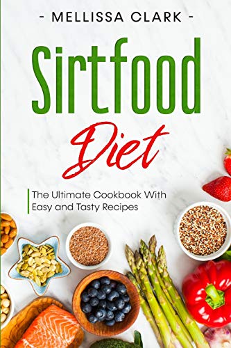 Stock image for Sirtfood Diet: The Ultimate Cookbook With Easy and Tasty Recipes for sale by Revaluation Books