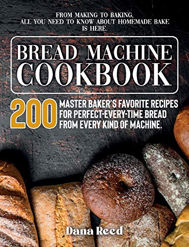 Beispielbild fr Bread Machine Cookbook: A Master Baker`s 200 Favorite Recipes for Perfect-Every-Time Bread - From Every Kind of Machine. From Making to Baking, All You Need to Know About Homemade Bake is Here. zum Verkauf von Buchpark