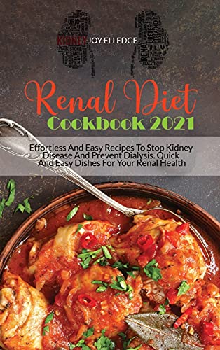 Stock image for Renal Diet Cookbook 2021: Effortless And Easy Recipes To Stop Kidney Disease And Prevent Dialysis. Quick And Easy Dishes For Your Renal Health for sale by ThriftBooks-Atlanta