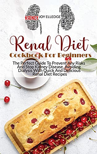 Stock image for Renal Diet Cookbook For Beginners: The Perfect Guide To Prevent Any Risks And Stop Kidney Disease, Avoiding Dialysis With Quick And Delicious Renal Di for sale by ThriftBooks-Dallas