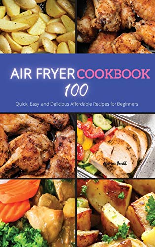 Beispielbild fr Air Fryer Cookbook: 100 Quick, Easy and Delicious Affordable Recipes for beginners zum Verkauf von Buchpark