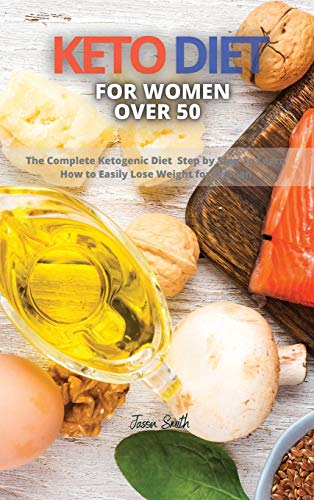 Beispielbild fr Keto Diet for Women Over 50: The Complete Ketogenic Diet Step by Step To Learn How to Easily Lose Weight for Woman zum Verkauf von Books From California