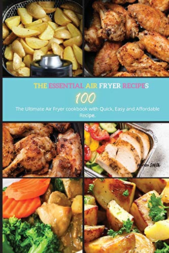 Beispielbild fr The Essential Air Fryer Cookbook: The Ultimate Air Fryer Cookbook with Quck, Easy and Affordable Recipe zum Verkauf von Books From California