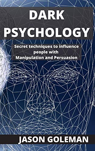 Beispielbild fr Dark Psychology: Secret techniques to influence people with Manipulation and Persuasion zum Verkauf von Big River Books