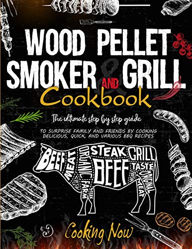 Beispielbild fr Wood Pellet Smoker Grill: The Ultimate Step by Step Guide to Surprise Family and Friends by Cooking Delicious, Quick, and Various BBQ Receipes zum Verkauf von Books From California