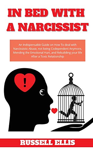 Beispielbild fr In Bed with a Narcissist: An Indispensable Guide on How To deal with Narcissistic Abuse, not being Codependent Anymore, Mending the Emotional Hurt, and Rebuilding your life After a Toxic Relationship zum Verkauf von HPB-Red