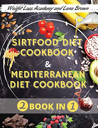 Beispielbild fr The Sirtfood Diet And Mediterranean Diet Cookbook: -2 Books in 1- The Ultimate Guide + Cookbook to Activate Your Skinny Gene & Burn Fat Fast - Over 12 zum Verkauf von ThriftBooks-Dallas