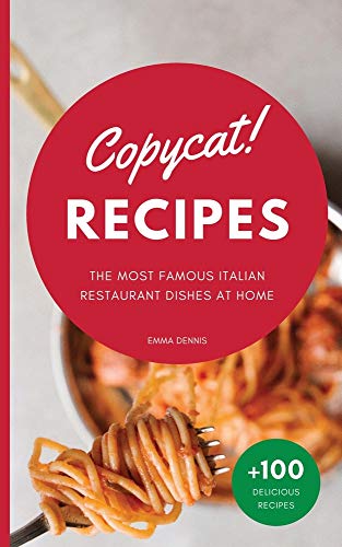 Stock image for Copycat Recipes: The Ultimate Step-by-Step Cookbook on How to Make the Most Delicious Italian Restaurant Dishes at Home (2) for sale by WorldofBooks