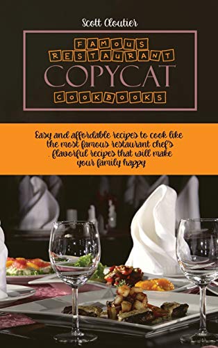 Beispielbild fr Famous Restaurant Copycat Cookbooks: Easy and Affordable Recipes To Cook Like The Most Famous Restaurant Chef's. Flavorful Recipes That Will Make Your Family Happy zum Verkauf von PlumCircle