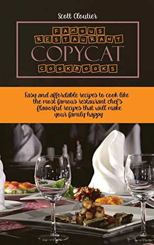 9781802130195: Famous Restaurant Copycat Cookbooks: Easy and Affordable Recipes To Cook Like The Most Famous Restaurant Chef's. Flavorful Recipes That Will Make Your Family Happy