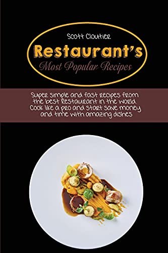 Beispielbild fr Restaurant's Most Popular Recipes: Super Simple And Fast Recipes From The Best Restaurant In The World. Cook Like A Pro And Start Save Money And Time zum Verkauf von ThriftBooks-Atlanta