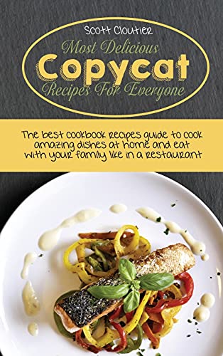 Beispielbild fr Copycat Restaurant Favorites: Most Wanted American Recipes From The Best Restaurant, Cook Like A Chef And Surprise Your Family With Amazing And Moth zum Verkauf von Buchpark