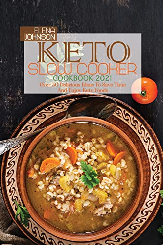 9781802140484: Keto Slow Cooker Cookbook 2021: Over 50 Delicious Ideas To Save Time And Enjoy Keto Foods
