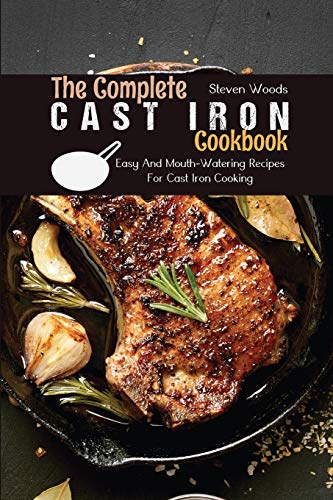 Beispielbild fr The Complete Cast Iron Cookbook: Easy And Mouth-Watering Recipes For Cast Iron Cooking zum Verkauf von Buchpark
