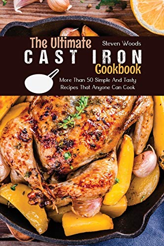 9781802141030: The Ultimate Cast Iron Cookbook: More Than 50 Simple And Tasty Recipes That Anyone Can Cook