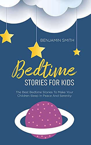 Stock image for Bedtime Stories For Kids: The Best Bedtime Stories To Make Your Children Sleep In Peace And Serenity for sale by Big River Books