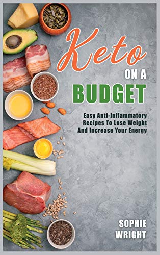 Beispielbild fr Keto on a Budget: Easy Anti-Inflammatory Recipes To Lose Weight And Increase Your Energy zum Verkauf von Buchpark