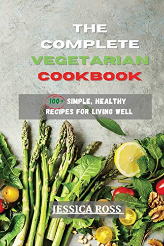 Stock image for The Complete Vegetarian Cookbook: 100+ Simple, Healthy Recipes for Living Well for sale by WorldofBooks