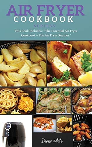 Imagen de archivo de AIR FRYER COOKBOOK series5: This Book Includes: Air Fryer Cookbook + The Essential Air Fryer Recipes a la venta por ThriftBooks-Atlanta