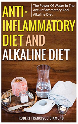 Stock image for Anti-inflammatory diet and alkaline diet: The power of water in the anti-inflammatory and alkaline diet for sale by Buchpark