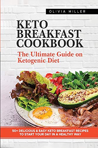 Stock image for Keto Breakfast Cookbook: The Ultimate Guide On The Ketogenic Diet. +50 Delicious And Easy Keto Breakfast Recipes To Start Your Day in A Healthy Way for sale by Big River Books